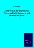 Cover-Bild zum Titel 'Compendium der praktischen Photographie für Amateure und Fachphotographen' von 'F. Schmidt'
