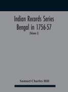 Cover-Bild zum Titel 'Indian Records Series Bengal in 1756-57, a selection of public and private papers dealing with the affairs of the British in Bengal during the reign of Siraj-Uddaula; with notes and an historical introduction (Volume I)' von 'Samuel Charles Hill'
