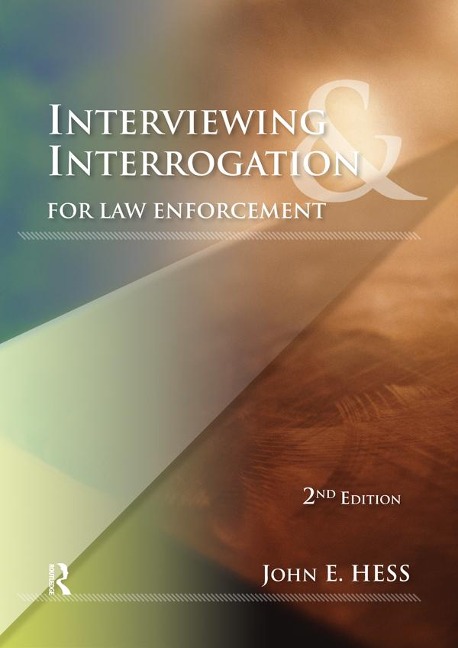Interviewing and Interrogation for Law Enforcement - John Hess