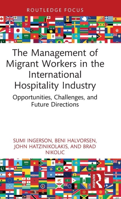 The Management of Migrant Workers in the International Hospitality Industry - Sumi Ingerson, John Hatzinikolakis, Beni Halvorsen