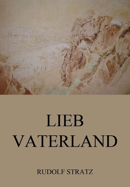 Lieb Vaterland - Rudolf Stratz