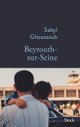 Beyrouth-sur-Seine - Sabyl Ghoussoub