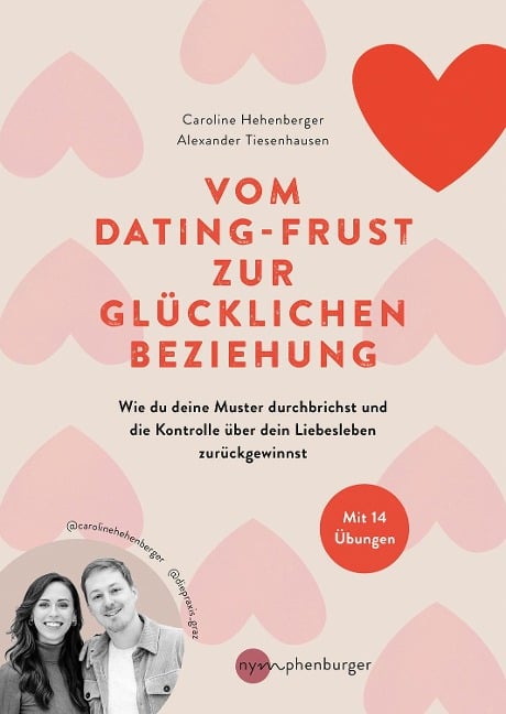 Vom Dating-Frust zur glücklichen Beziehung - Caroline Hehenberger, Alexander Tiesenhausen