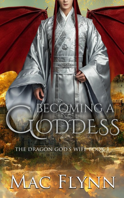 Becoming a Goddess: The Dragon God's Wife Book 1 (Dragon Shifter Romance) - Mac Flynn