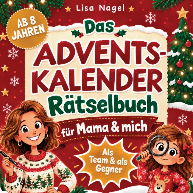 Das Adventskalender-Rätselbuch für Mama & mich - ab 8 Jahren - Lisa Nagel