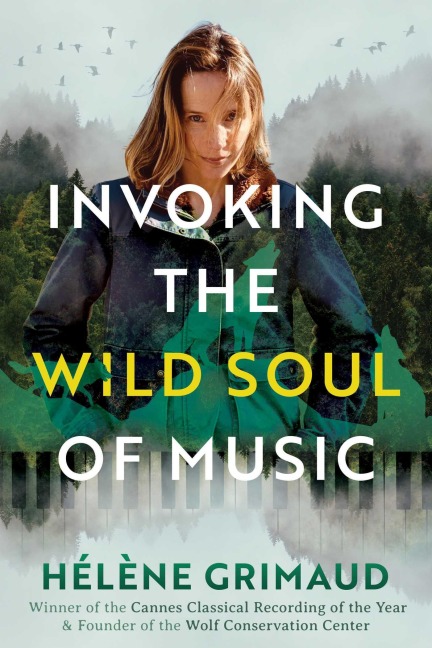 Invoking the Wild Soul of Music - Hélène Grimaud