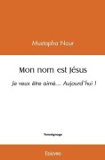 Cover-Bild zum Titel 'Mon nom est Jésus' von 'Mustapha Nour'