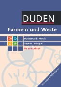 Formeln und Werte - Sekundarstufe I und II. Mathematik - Physik - Chemie - Biologie - Formelsammlung bis zum Abitur - 