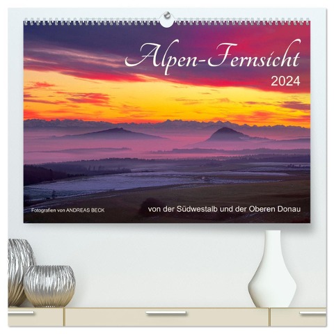 Alpen-Fernsichten von der Südwestalb und Oberen Donau (hochwertiger Premium Wandkalender 2024 DIN A2 quer), Kunstdruck in Hochglanz - Andreas Beck