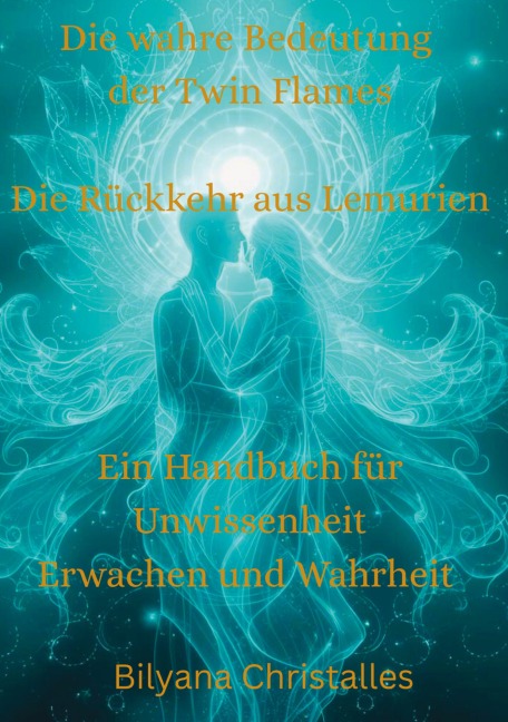 Die wahre Bedeutung der Twin Flames  Die Rückkehr aus Lemurien - Bilyana Christalles