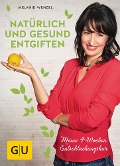 Cover-Bild zum Titel 'Natürlich und gesund entgiften' von 'Melanie Wenzel'