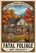 Cover-Bild zum Titel 'Fatal Foliage (Ridgeway Springs Inn Mysteries, #1)' von 'Amy Prescott'