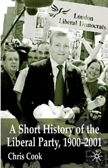 A Short History of the Liberal Party 1900-2001 - C. Cook