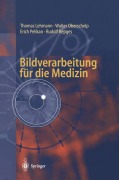 Cover-Bild zum Titel 'Bildverarbeitung für die Medizin' von 'Thomas Lehmann, Rudolf Repges, Erich Pelikan, Walter Oberschelp'