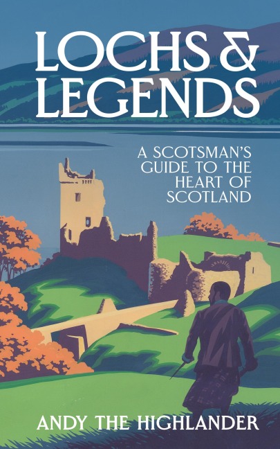 Lochs and Legends - Andy The Highlander