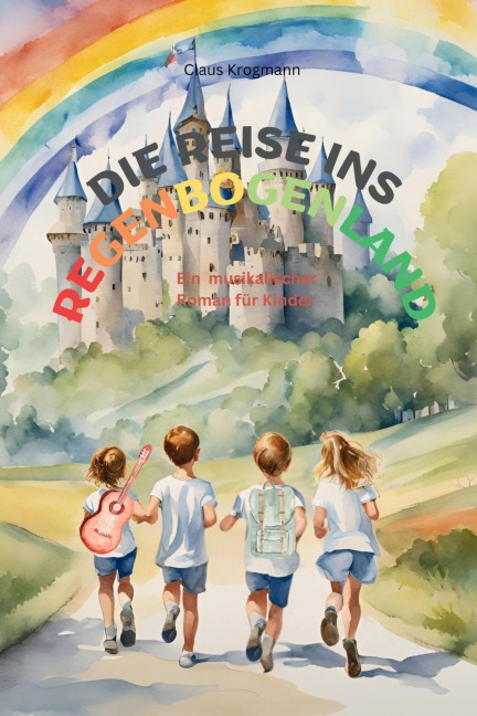 Die Reise ins Regenbogenland - Claus Krogmann
