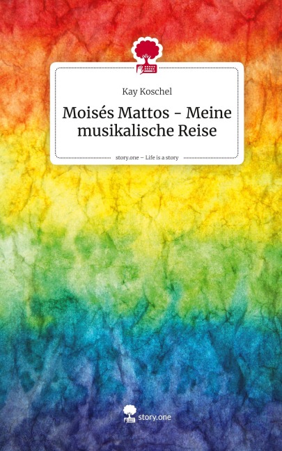 Moisés Mattos - Meine musikalische Reise. Life is a Story - story.one - Kay Koschel