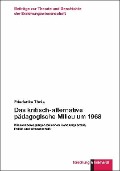 Cover-Bild zum Titel 'Das kritisch-alternative pädagogische Milieu um 1968' von 'Friederike Thole'