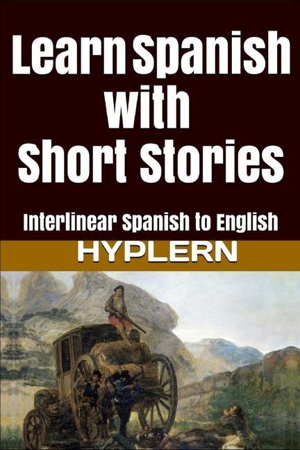 Learn Spanish with Short Stories: Interlinear Spanish to English - Kees van den End