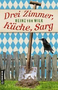 Cover-Bild zum Titel 'Drei Zimmer, Küche, Sarg' von 'Heinz von Wilk'