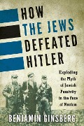 Cover-Bild zum Titel 'How the Jews Defeated Hitler' von 'Benjamin Ginsberg'