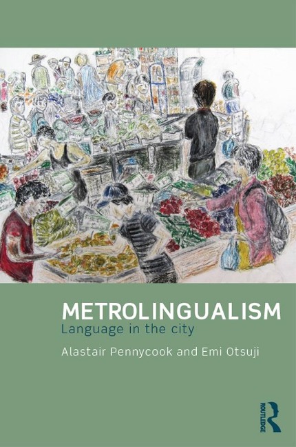 Metrolingualism - Alastair Pennycook, Emi Otsuji