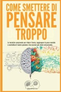 Cover-Bild zum Titel 'Come smettere di pensare troppo' von 'Wordcrafting Llc'