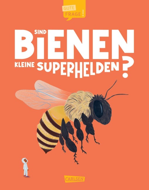 Sind Bienen kleine Superhelden? (Gute Frage!) - Eliza Jeffrey
