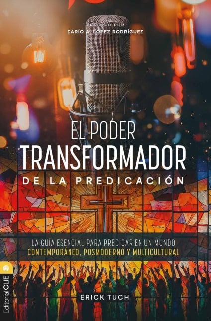 El poder transformador de la predicación - Erick Tuch