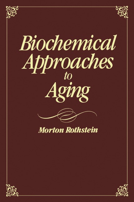 Biochemical Approaches to Aging - Morton Rothstein