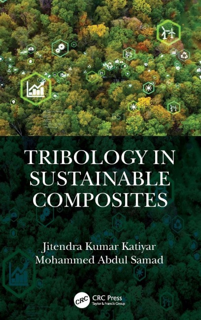 Tribology in Sustainable Composites - Jitendra Kumar Katiyar, Mohammed Abdul Samad