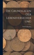 Cover-Bild zum Titel 'Die Grundlagen Der Lebensversicherung' von 'Wilhelm Reuling'