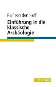 Cover-Bild zum Titel 'Einführung in die Klassische Archäologie' von 'Ralf von den Hoff'