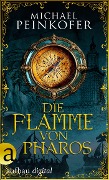Cover-Bild zum Titel 'Die Flamme von Pharos' von 'Michael Peinkofer'