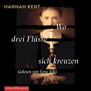 Cover-Bild zum Titel 'Wo drei Flüsse sich kreuzen' von 'Hannah Kent'