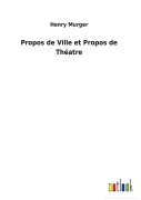 Cover-Bild zum Titel 'Propos de Ville et Propos de Théatre' von 'Henry Murger'