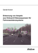 Cover-Bild zum Titel 'Erkennung von Ampeln aus Onboard-Videosequenzen für Fahrerassistenzsysteme' von 'Gerald Eckert'