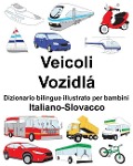 Italiano-Slovacco Veicoli/Vozidlá Dizionario bilingue illustrato per bambini - Richard Carlson