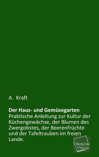 Der Haus- und Gemüsegarten - A. Kraft