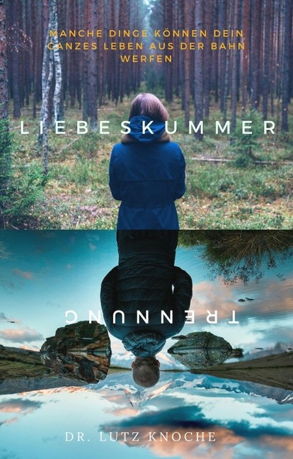 Liebeskummer und Trennungsschmerz - Lutz Knoche