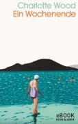Cover-Bild zum Titel 'Ein Wochenende' von 'Charlotte Wood'