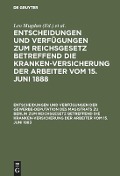 Entscheidungen und Verfügungen der Gewerbe-Deputation des Magistrats zu Berlin zum Reichsgesetz betreffend die Krankenversicherung der Arbeiter vom 15. Juni 1883 - 
