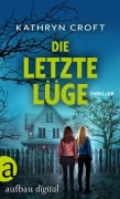 Cover-Bild zum Titel 'Die letzte Lüge' von 'Kathryn Croft'
