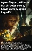 Cover-Bild zum Titel 'Die beliebtesten Klassiker der Kinderliteratur in einem Band: Romane, Bildergeschichten, Märchen und Sagen (Illustrierte Ausgabe)' von 'Agnes Sapper, Gerdt Von Bassewitz, Harriet Beecher Stowe, Robert Louis Stevenson, Julius Wolff'