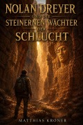 Cover-Bild zum Titel 'Nolan Dreyer und die steinernen Wächter der Schlucht' von 'Matthias Kroner Mk'