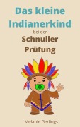 Cover-Bild zum Titel 'Das kleine Indianerkind bei der Schnuller Prüfung' von 'Melanie Gerlings'