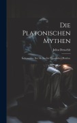 Cover-Bild zum Titel 'Die platonischen Mythen' von 'Julius Deuschle'