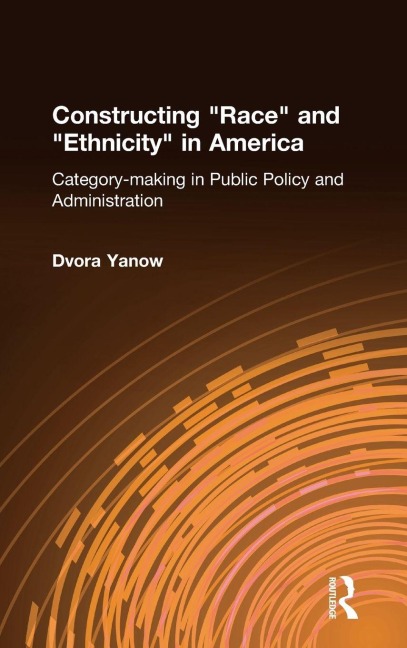 Constructing Race and Ethnicity in America - Dvora Yanow