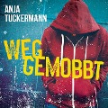 Cover-Bild zum Titel 'Weggemobbt' von 'Anja Tuckermann'