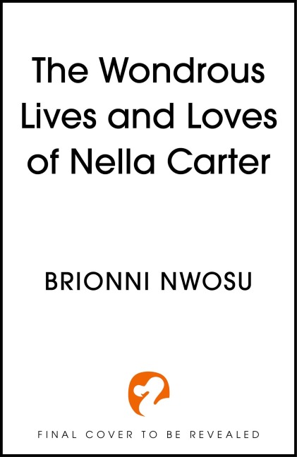 The Wondrous Lives and Loves of Nella Carter - Brionni Nwosu